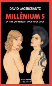 Millenium 5 La fille qui rendait coup pour coup
